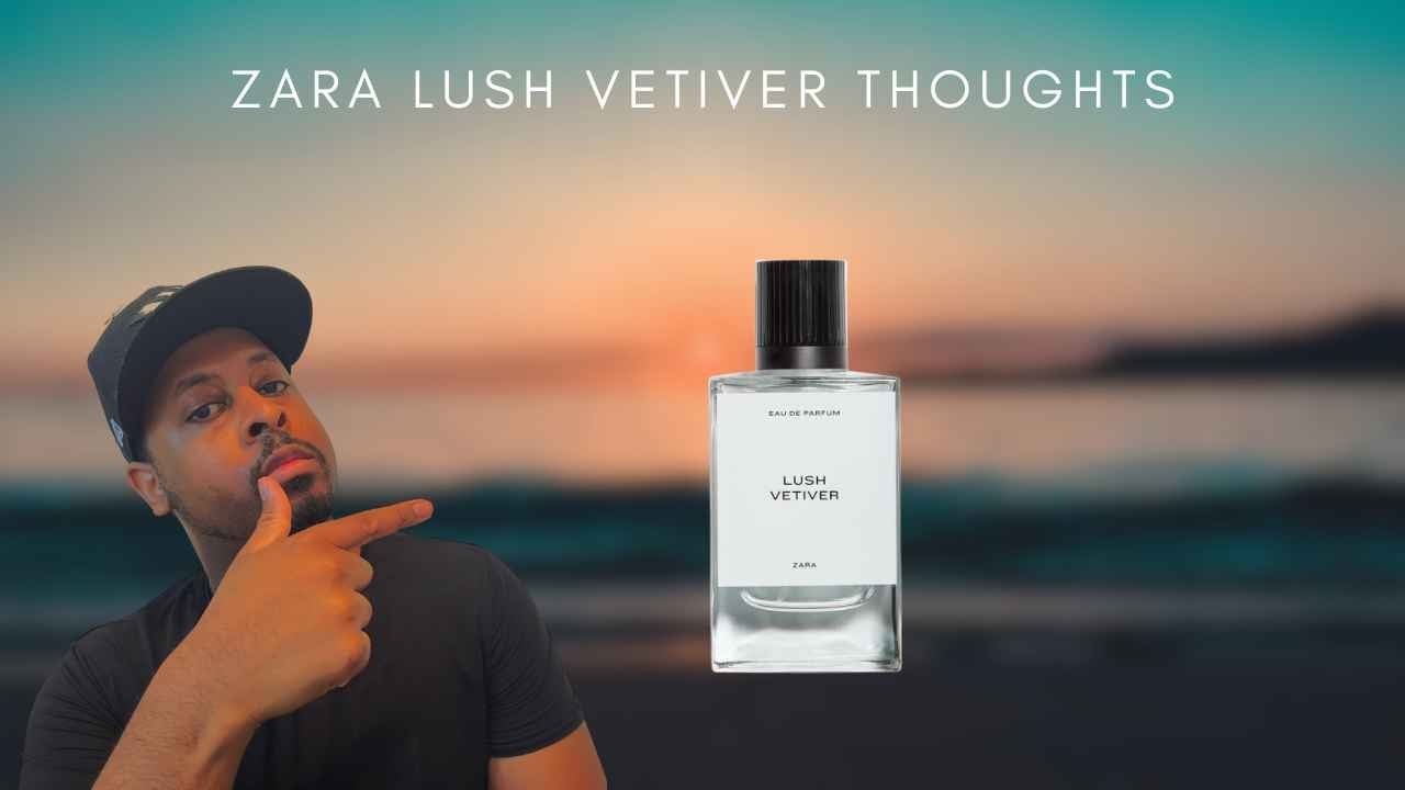 lush vetiver zara