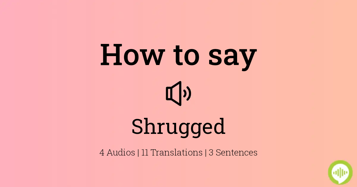 how to pronounce shrugged