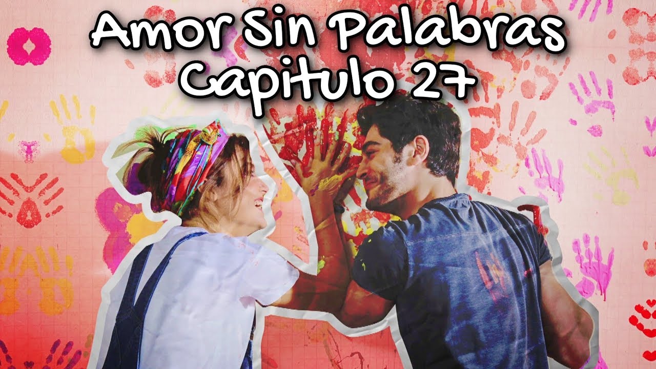 amor sin palabras capítulo 27