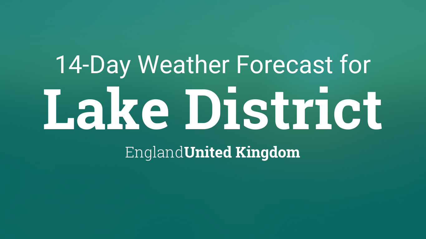 14 day weather forecast for the lake district