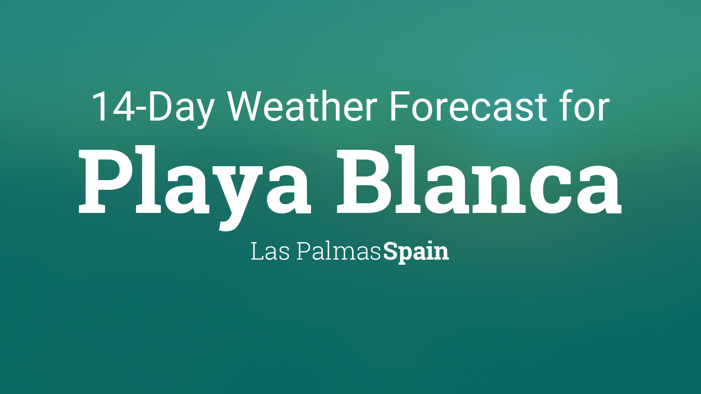 14 day weather forecast in playa blanca lanzarote