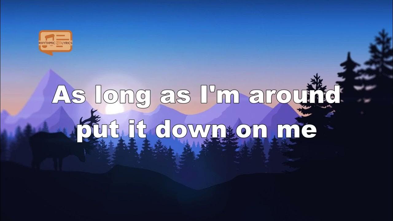 put it down on me lyrics