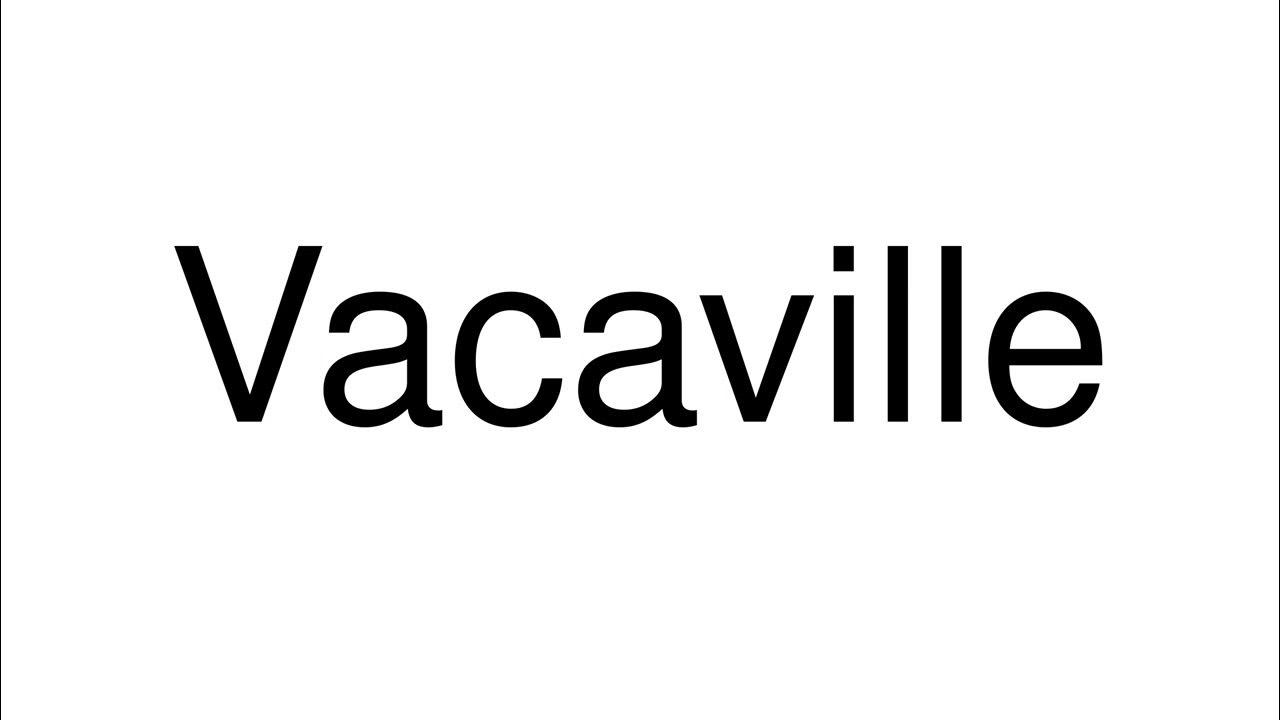 vacaville ca pronunciation