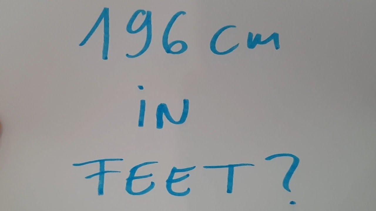 196cm in feet and inches