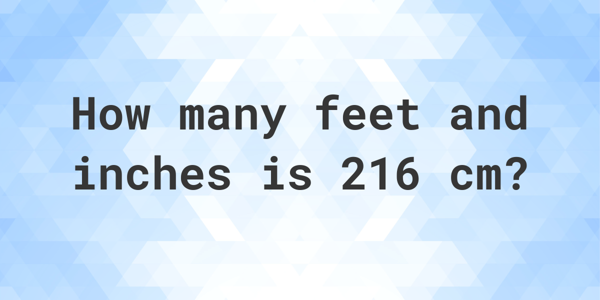 216 cm to feet