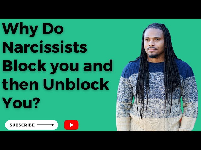 narcissist blocks and unblocks