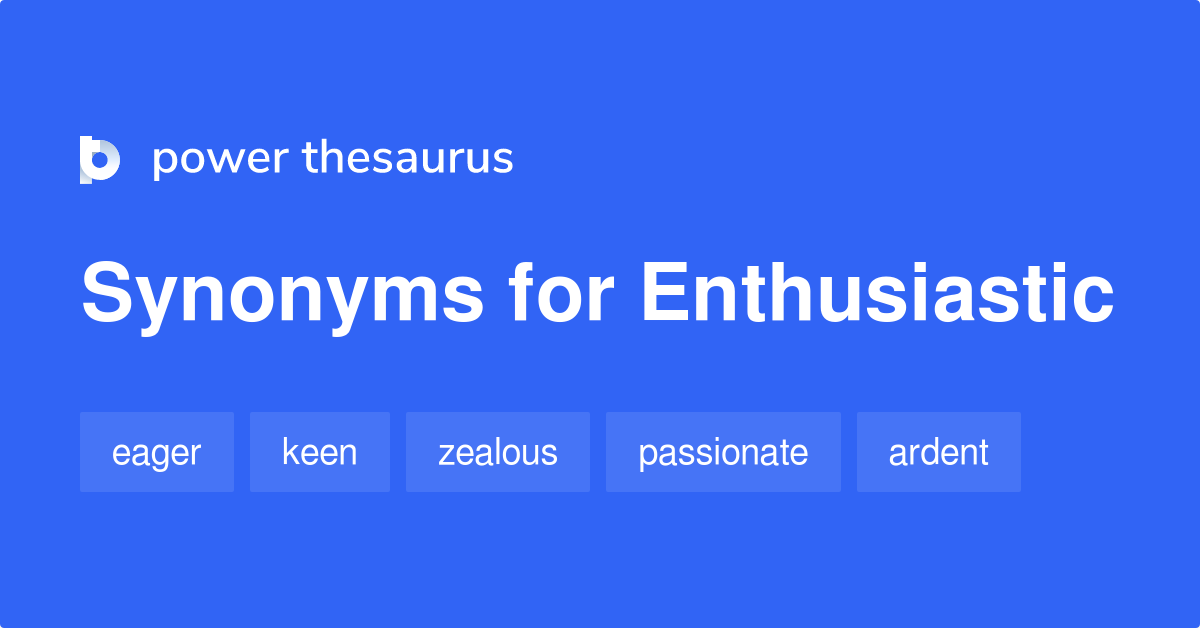 synonyms for enthusiastic