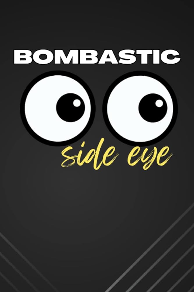 bombastic side eye