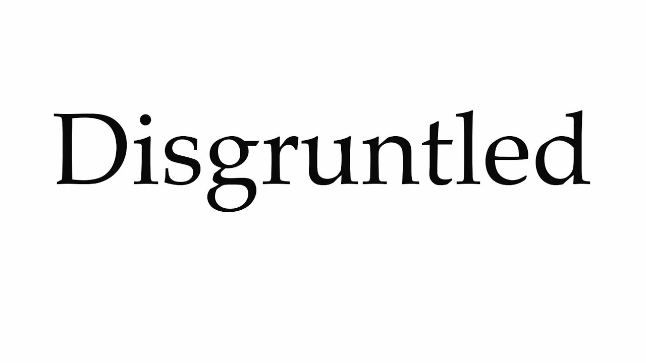 how to pronounce disgruntled