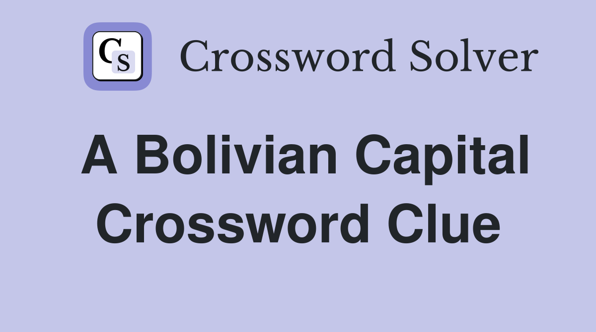 bolivian city crossword clue