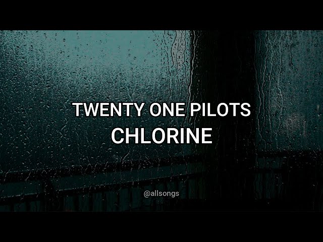 twenty one pilots chlorine lyrics