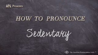 sedentary pronunciation