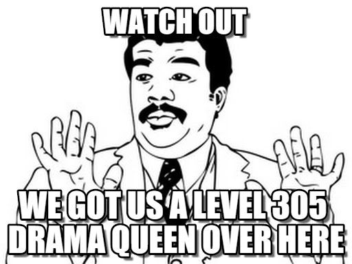 drama queen meme