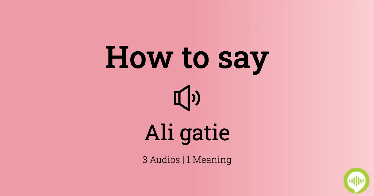 ali gatie pronunciation