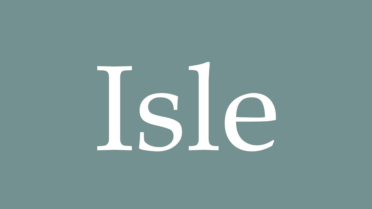 isle pronunciation