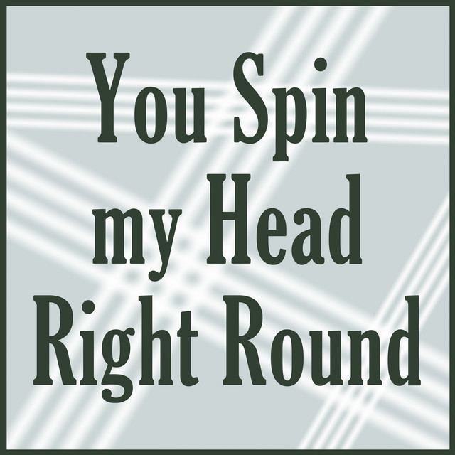 spin my head round lyrics