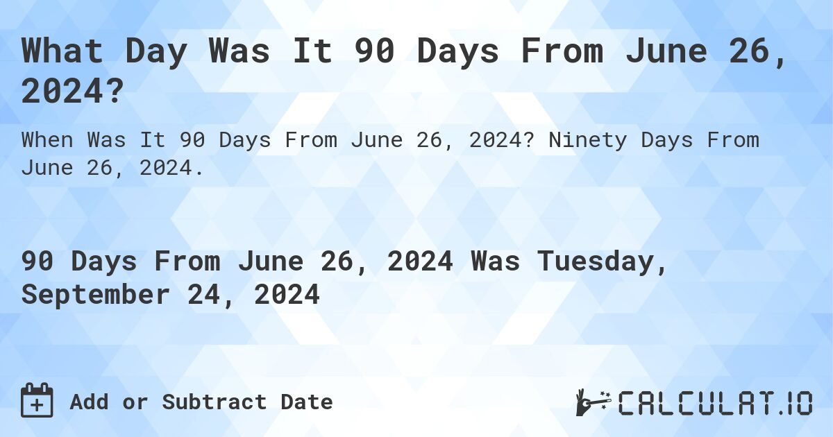 90 days from 6/26