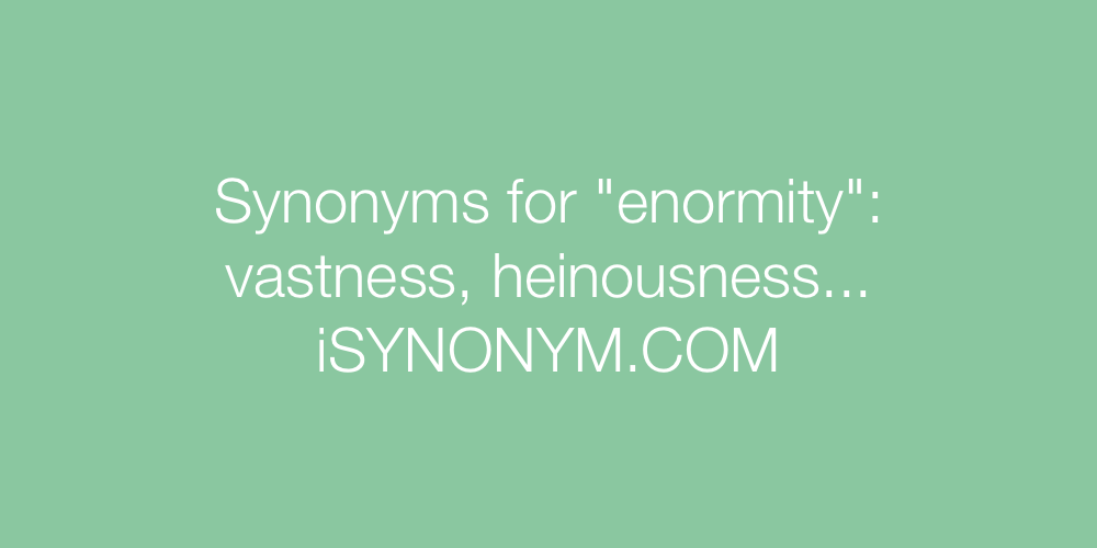 enormity synonym