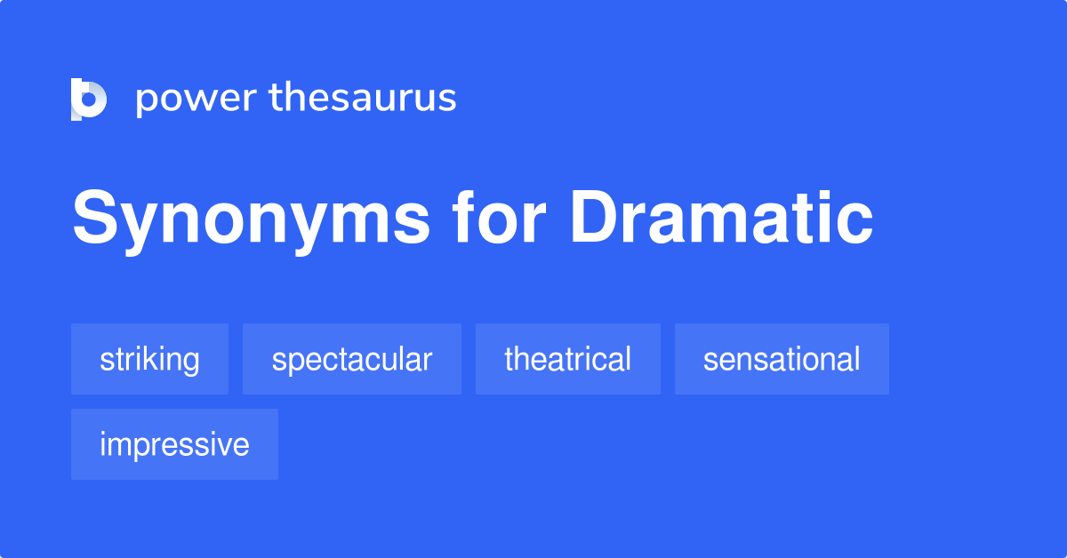 synonym dramatic