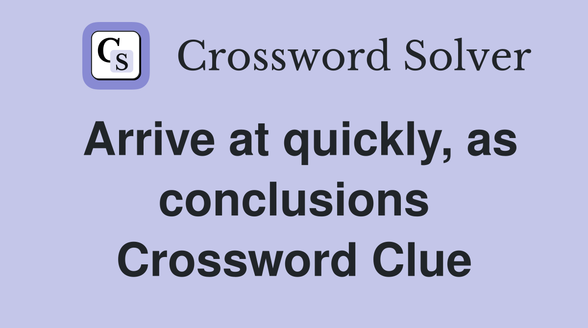 crossword clue conclude