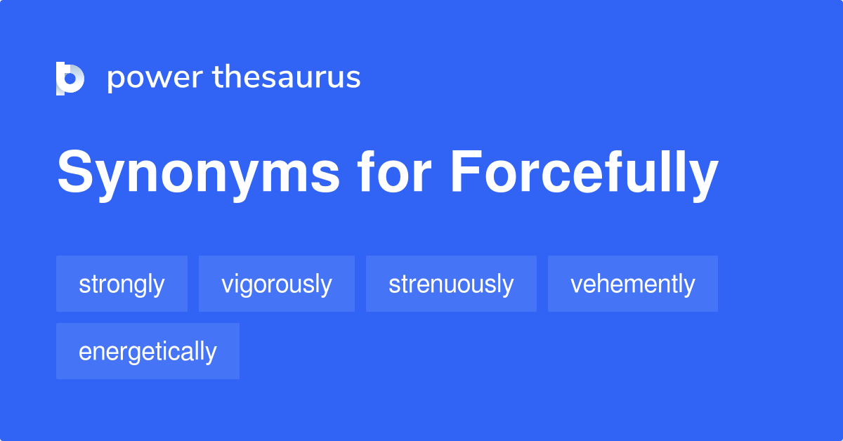 forcefully synonyms