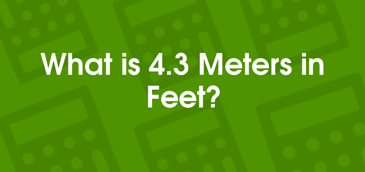 4.3 meters to feet