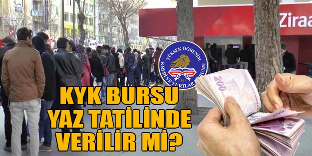 kyk bursu yaz tatilinde veriliyor mu 2017