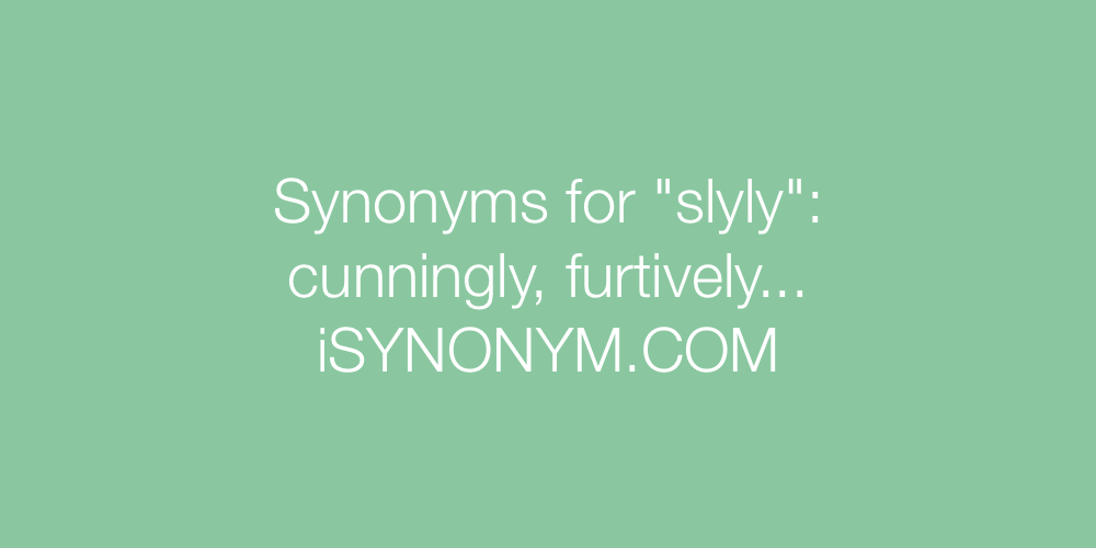 slyly synonym