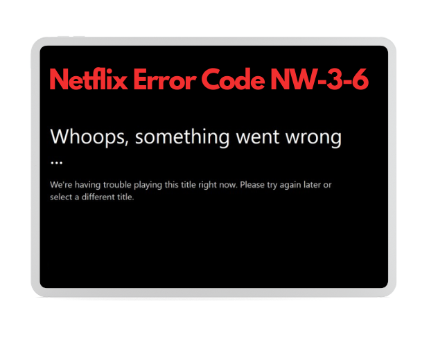 code nw-3-6 netflix