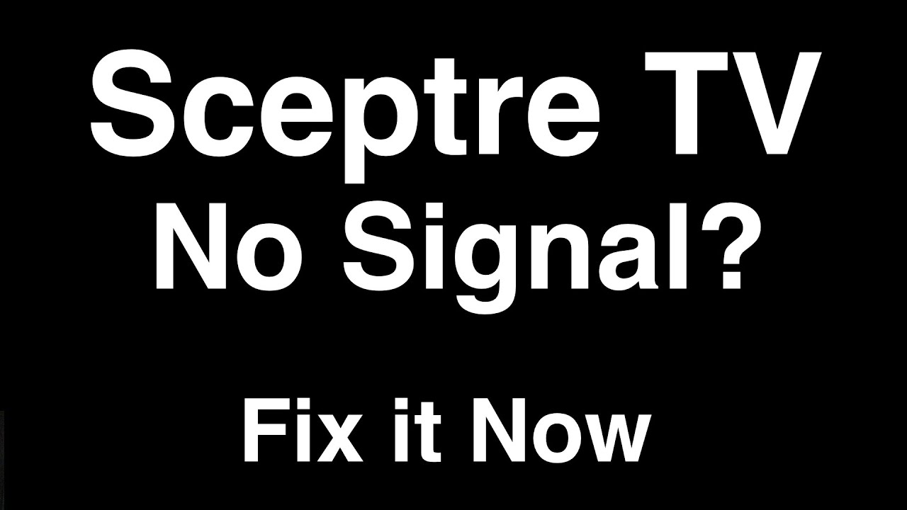 sceptre tv no signal