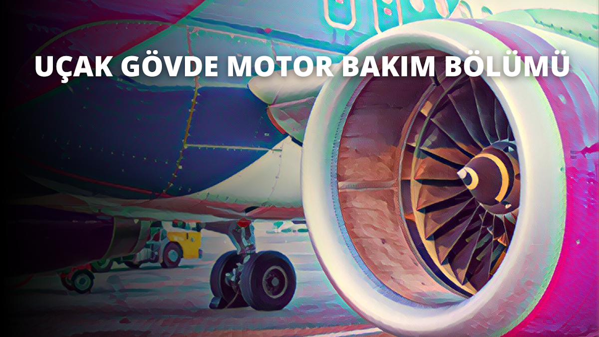 uçak gövde motor bakım dgs