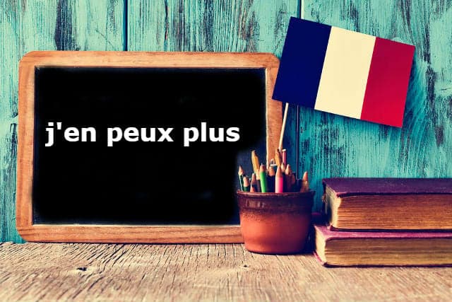 jen peux plus en anglais