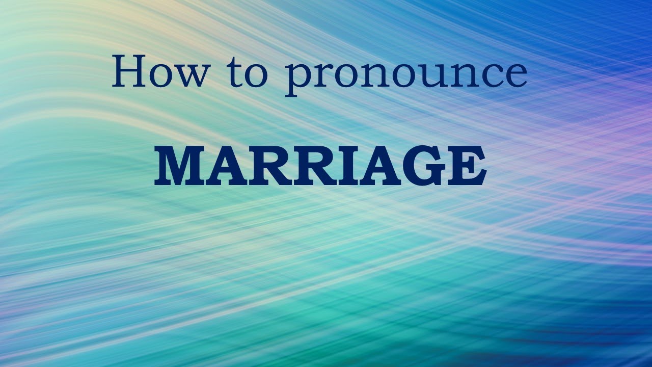 how to pronounce marriage