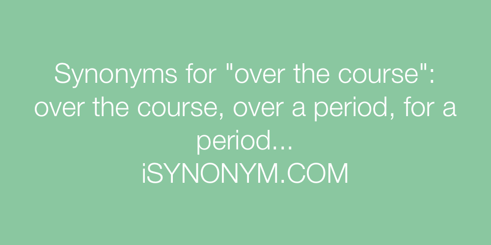 over the course of synonym