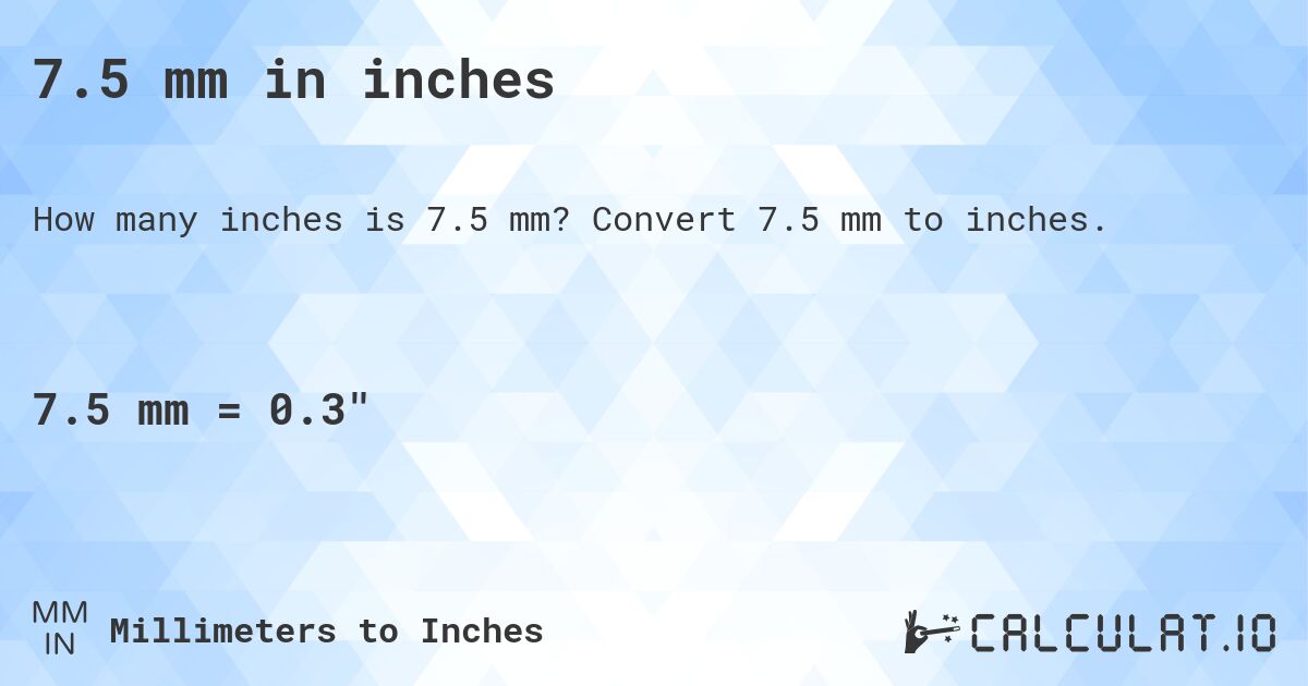 7.5 inches to mm