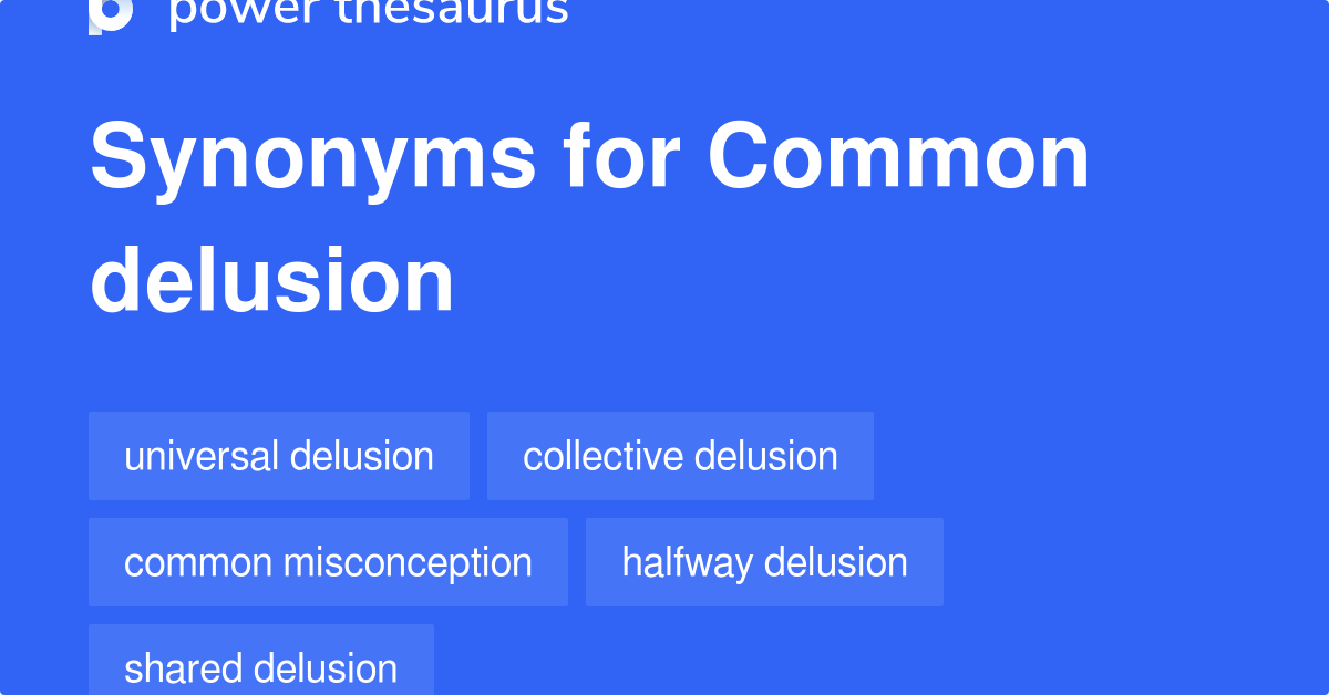 delusion antonym