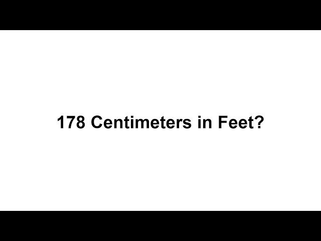 what is 178 cm in feet