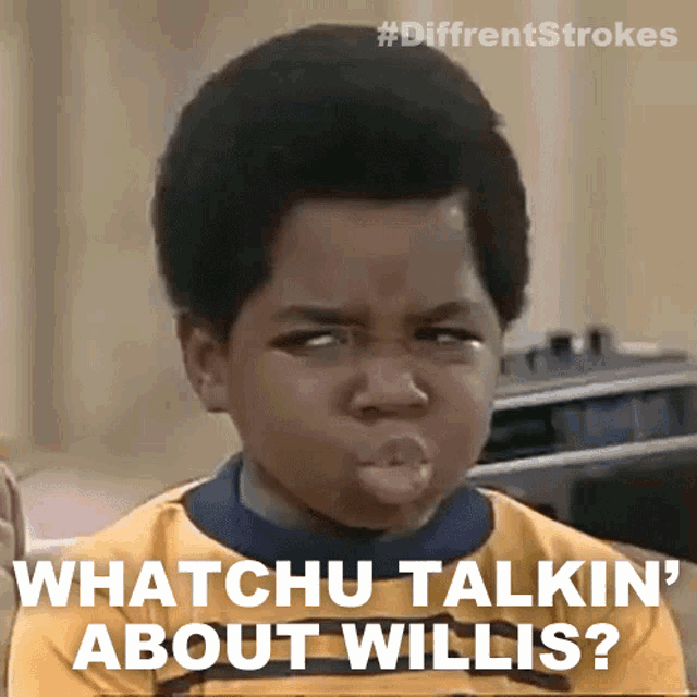 what are you talkin bout willis meme