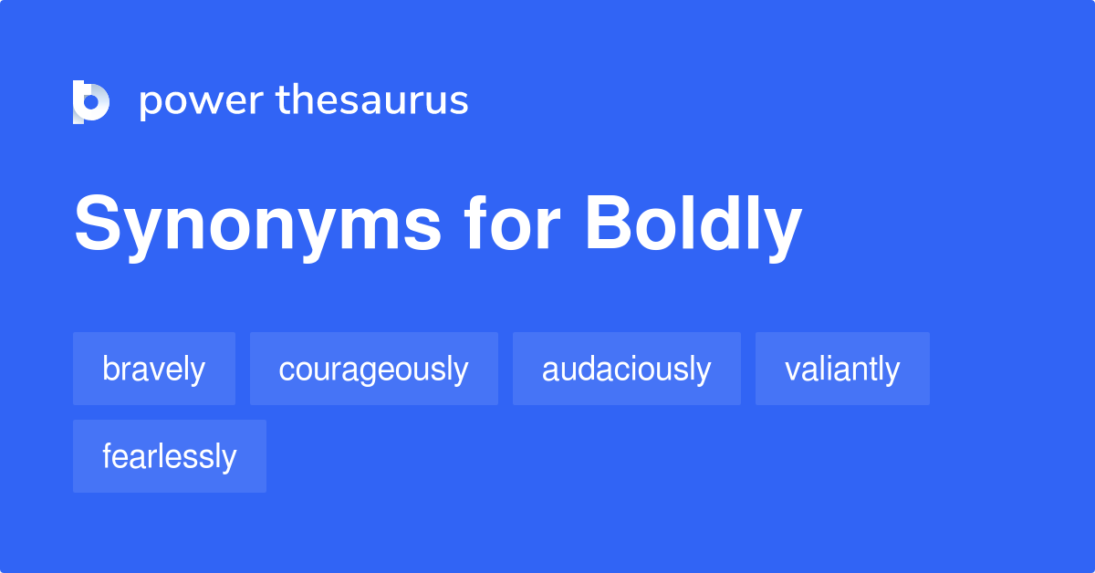 another word for boldly