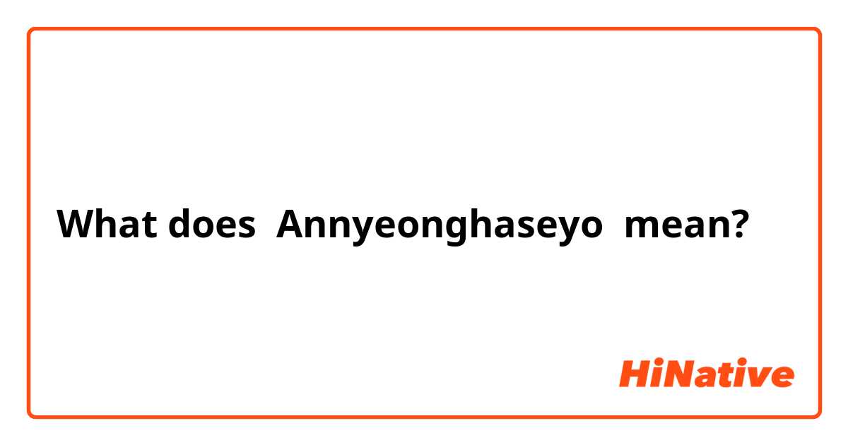 annyeonghaseyo meaning english