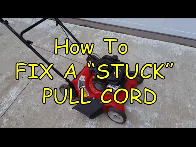lawn mower pull cord is stuck
