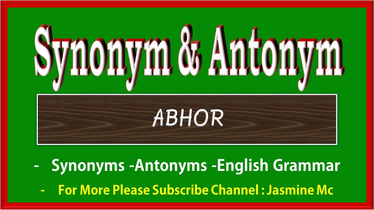 antonyms of abhor