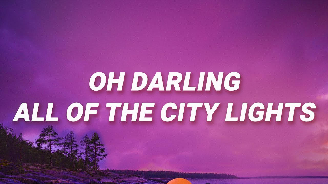 oh darling all of the city lights