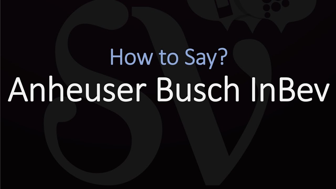 anheuser busch inbev pronunciation