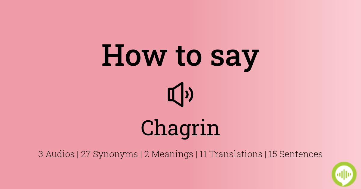 how to pronounce chagrin