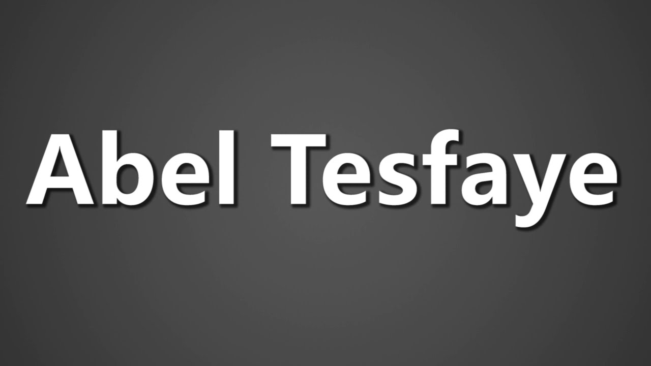 abel tesfaye pronunciation