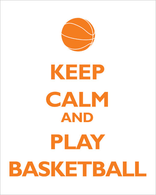 keep calm and play basketball