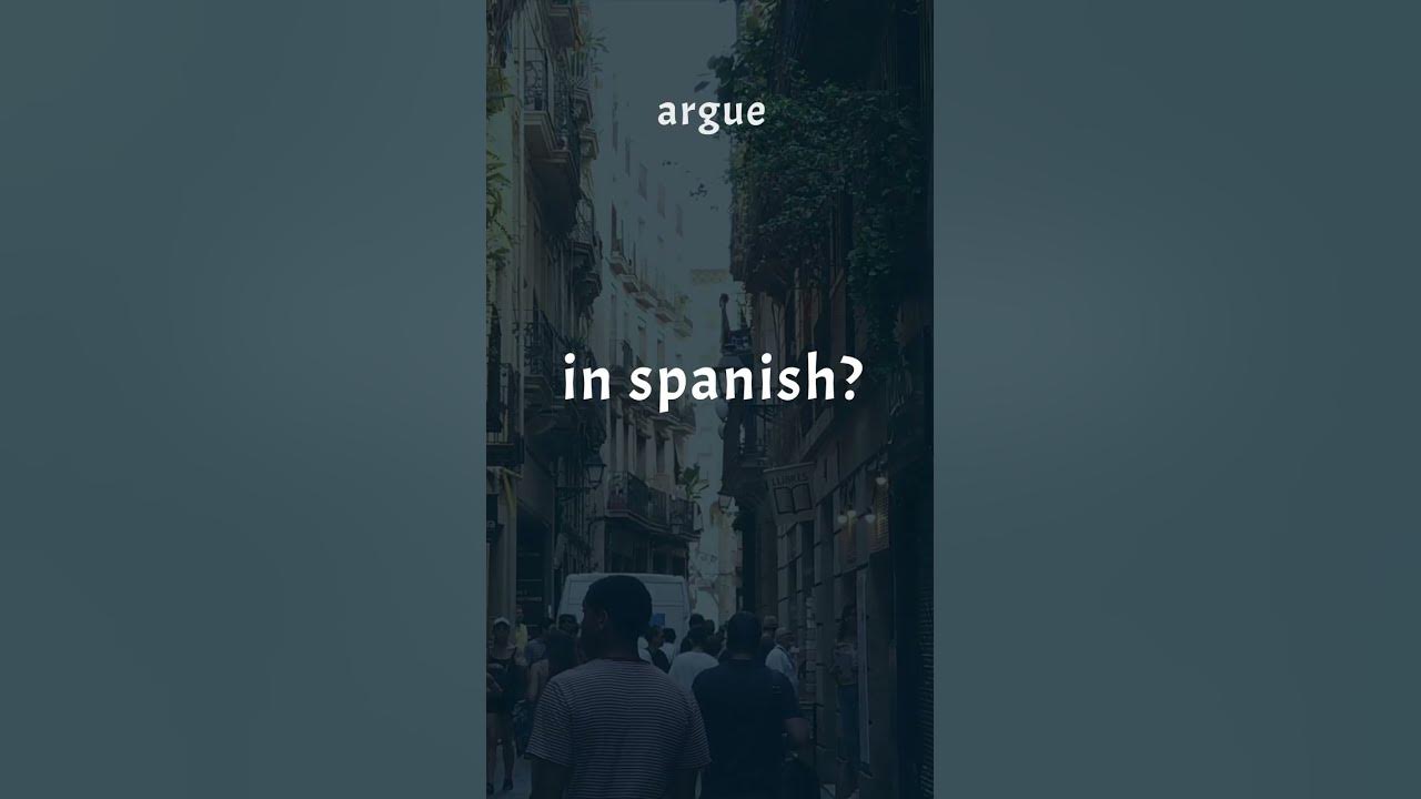 argue spanish