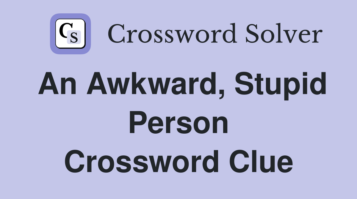 crossword clue stupid person