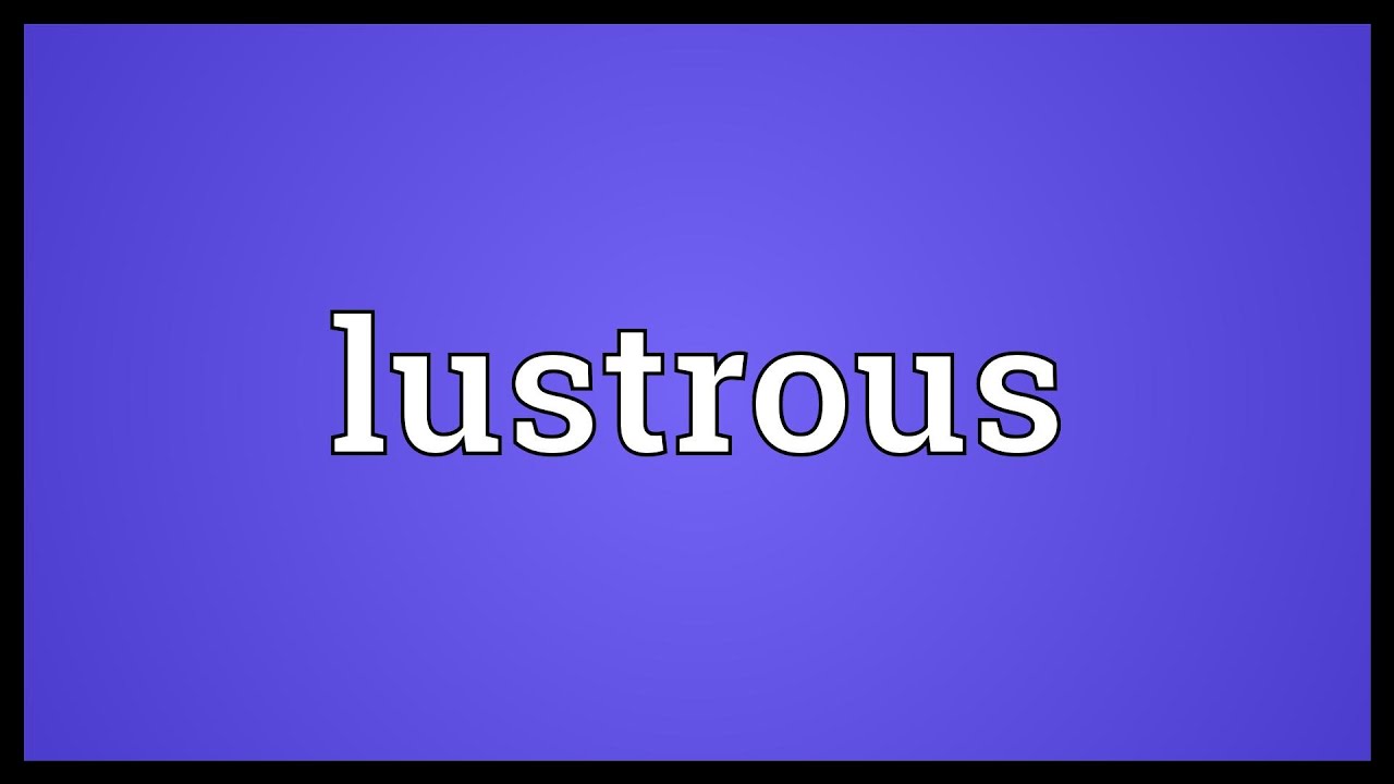 full and lustrous meaning in hindi
